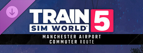 Train Sim World® 5: Manchester Airport Commuter: Manchester - Alderley Edge Route Add-On  cover art