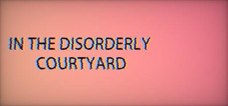 InTheDisorderlyCourtyard