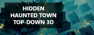 Hidden Haunted Town Top-Down 3D