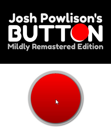 Josh Powlison's BUTTON: Mildly Remastered Edition