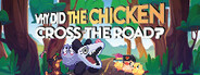 Why Did The Chicken Cross The Road?