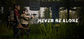 Never Be Alone