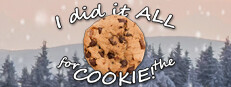 I Did It ALL for the COOKIE!