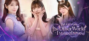 Back from the other world, I missed love.