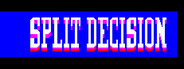 Split Decision