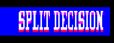 Split Decision