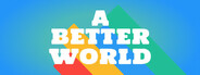 A Better World