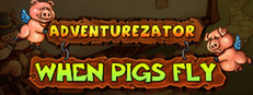 Adventurezator: When Pigs Fly