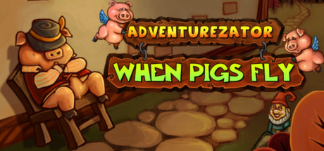 Adventurezator: When Pigs Fly Cover Image