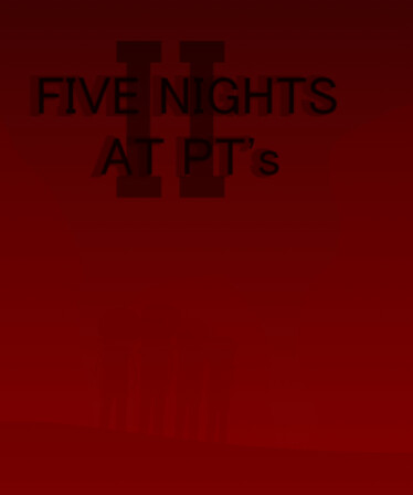 Five Nights At PT's II