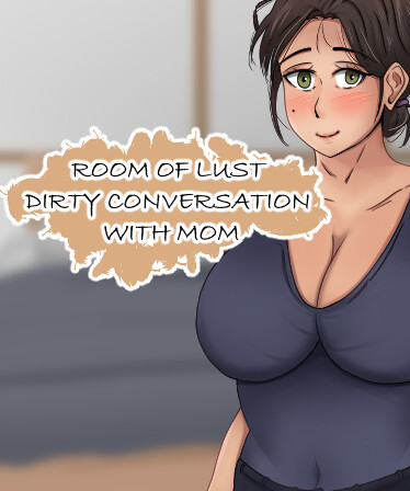 Room of Lust - Dirty Conversation With Mom