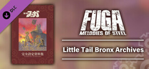 Fuga: Melodies of Steel Little Tail Bronx Archives