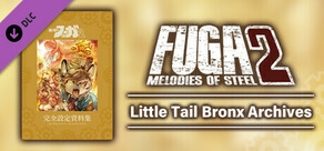 Fuga: Melodies of Steel 2 Little Tail Bronx Archives