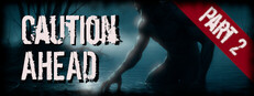 Caution Ahead: Part 2