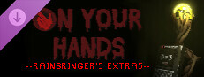 On Your Hands - Rainbringer's Extras game capsule image