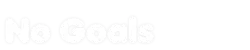 No Goals