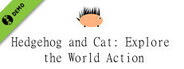 Hedgehog and Cat: Explore the World Action Demo