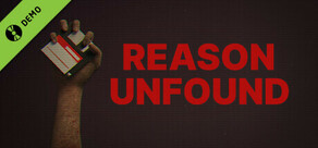 Reason Unfound Demo