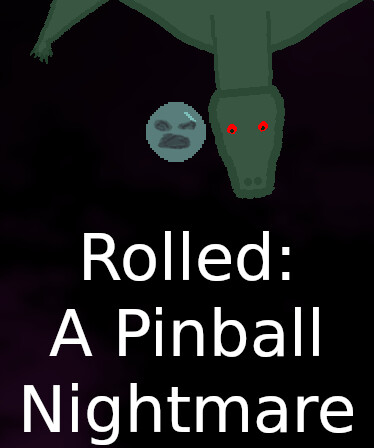 Rolled: A Pinball Nightmare