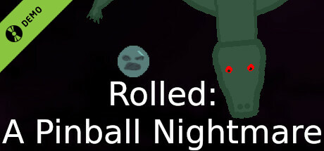 Rolled: A Pinball Nightmare Demo