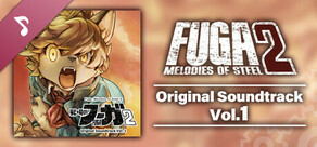 Fuga: Melodies of Steel 2 OST Vol. 1