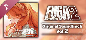 Fuga: Melodies of Steel 2 OST Vol. 2