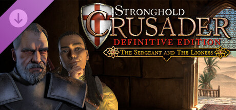 Stronghold Crusader: Definitive Edition – The Sergeant & The Lioness