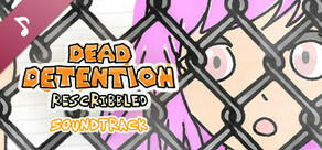 Dead Detention (Rescribbled) Soundtrack