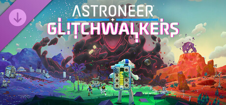 ASTRONEER: Glitchwalkers cover image