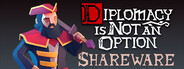 Diplomacy is Not an Option: Shareware