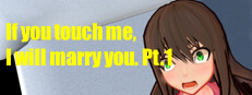 If you touch me, I will marry you. Pt.1