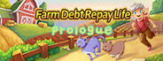 Farm Debt Repay Life:Prologue