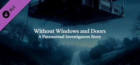 Without Windows and Doors: A Paranormal Investigators Story banner image