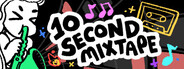 10 Second Mixtape