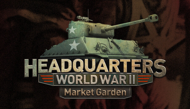 Headquarters: World War II - Market Garden on Steam