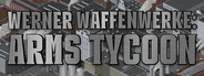 Werner Waffenwerke: Arms Tycoon