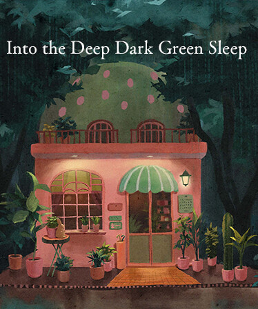 ­Into the Deep Dark Green Sleep