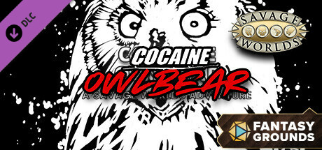 Fantasy Grounds - COCAINE OWLBEAR A Savage Worlds Adventure