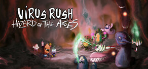 Virus Rush + Hazard of the Ages