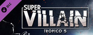 Tropico 5 - Supervillain