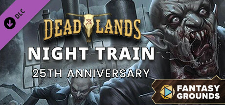 Fantasy Grounds - Deadlands Night Train 25th Anniversary