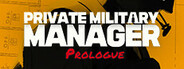 Private Military Manager: Prologue