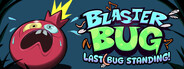 Blasterbug: Last Bug Standing! 