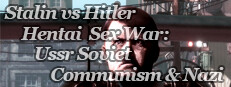 Stalin vs Hitler Hentai Sex War: Ussr Soviet Communism & Nazi