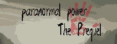 paranormal power:The Prequel