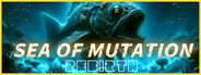 Sea of ​Mutation:Rebirth