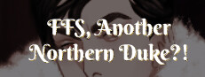 FFS, Another Northern Duke?!