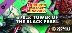 Fantasy Grounds - Dungeon Crawl Classics #79.5: Tower of the Black Pearl