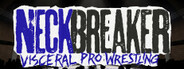 Neckbreaker: Visceral Pro Wrestling