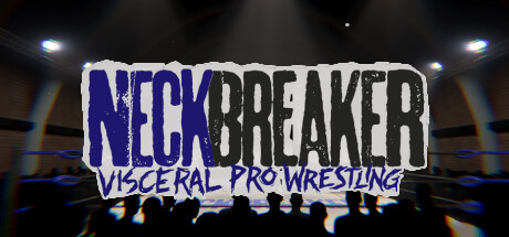 Neckbreaker: Visceral Pro Wrestling Cover Image